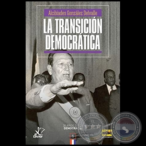 LA TRANSICIÓN DEMOCRÁTICA - Autor: ALCIBÍADES GONZÁLEZ DELVALLE - Año 2019